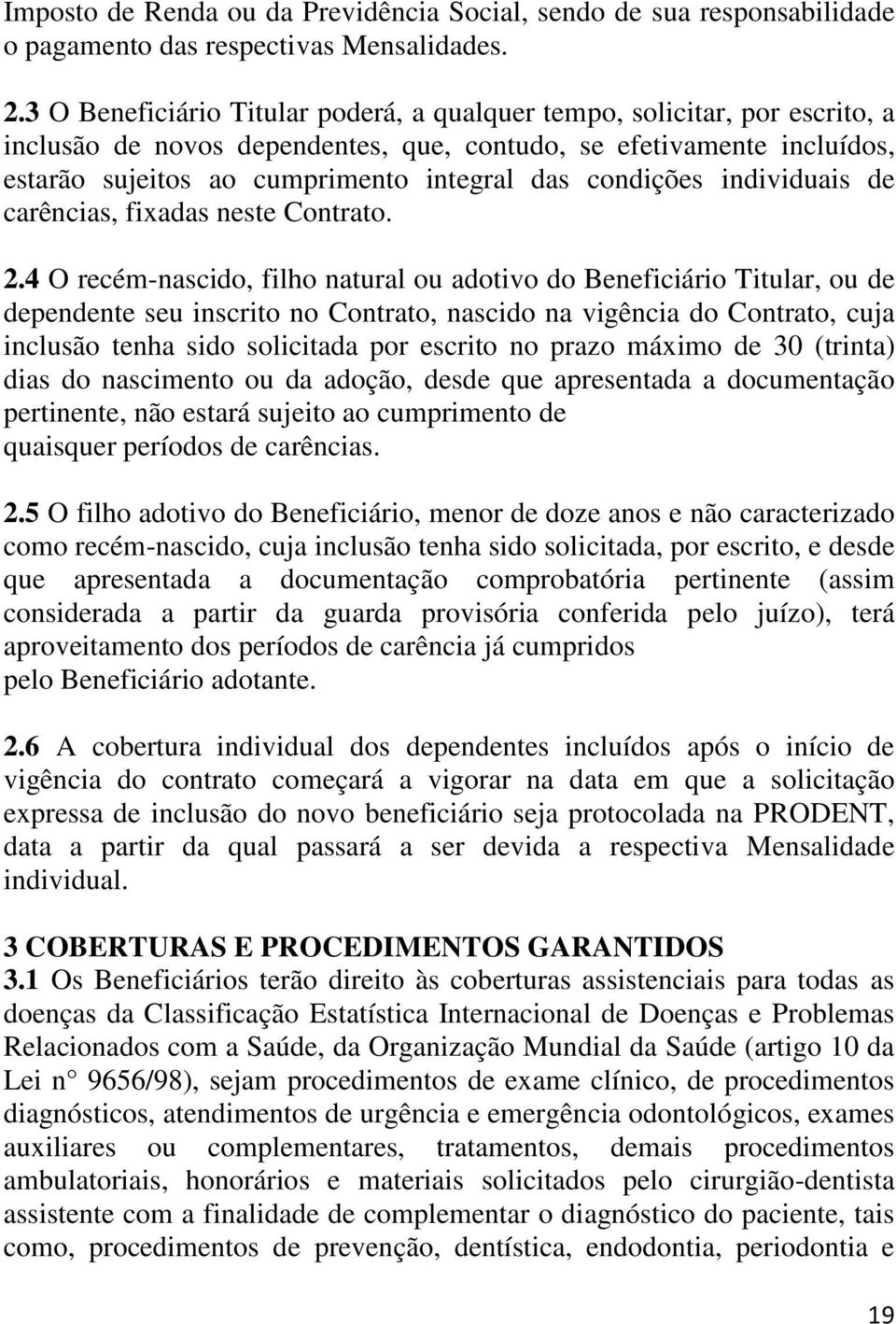 condições individuais de carências, fixadas neste Contrato. 2.