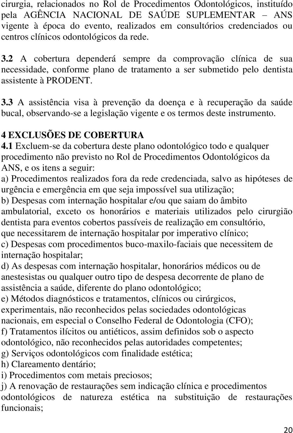 4 EXCLUSÕES DE COBERTURA 4.