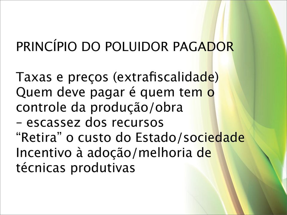 da produção/obra escassez dos recursos Retira o custo do