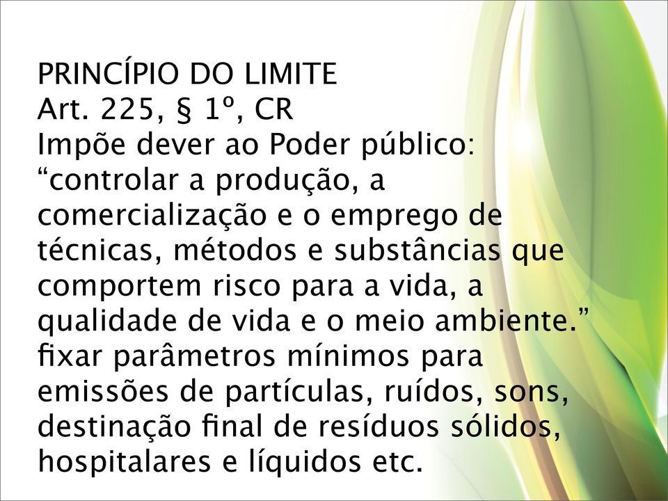 emprego de técnicas, métodos e substâncias que comportem risco para a vida, a qualidade