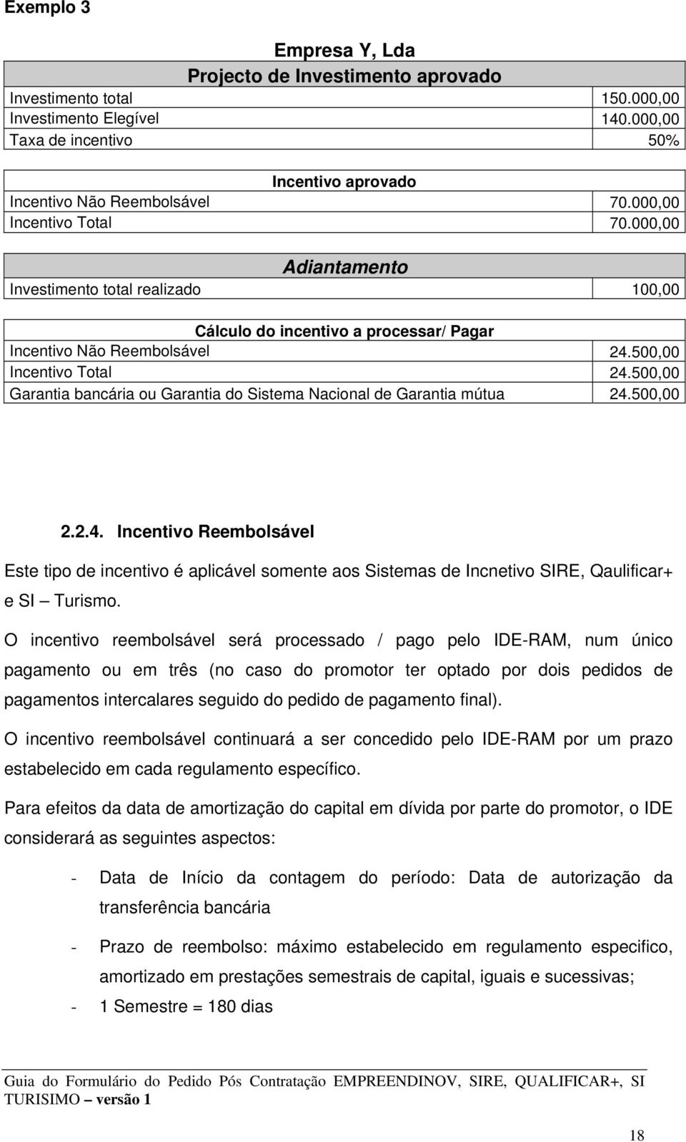 500,00 Garantia bancária ou Garantia do Sistema Nacional de Garantia mútua 24.