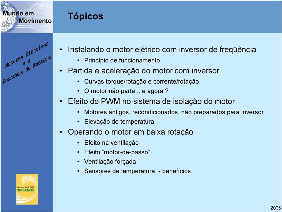 Efeito do PWM no sistema de isolação do motor Motores antigos, recondicionados, não preparados para inversor