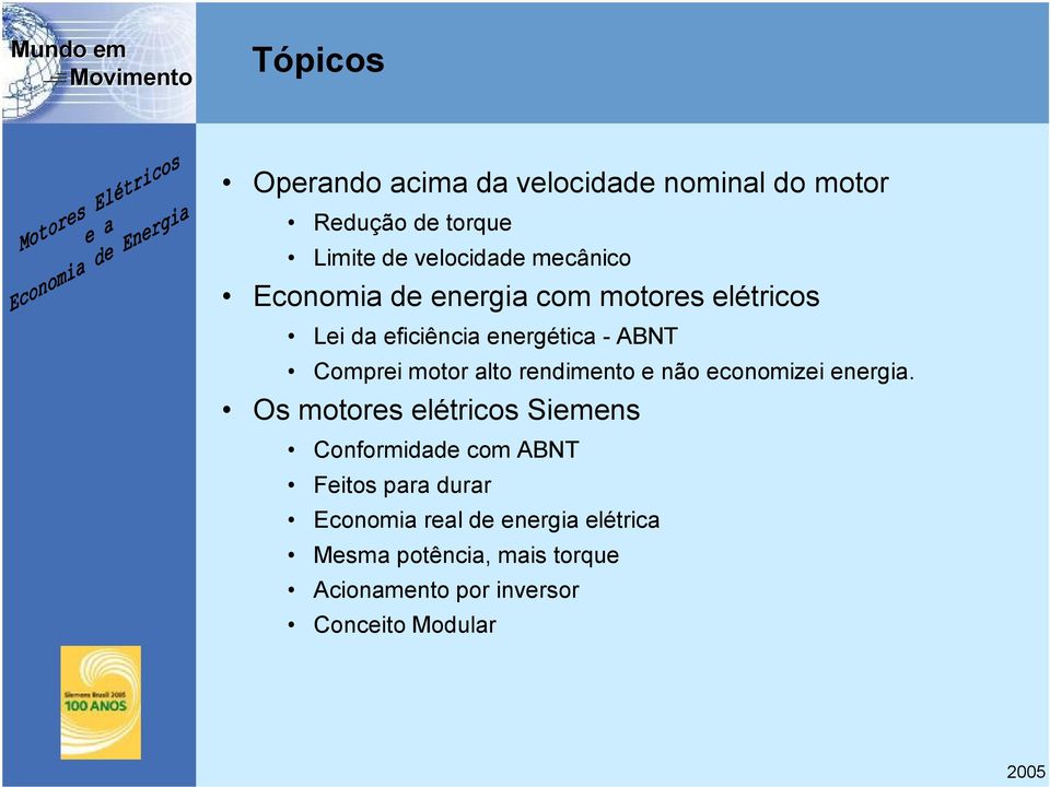 rendimento e não economizei energia.