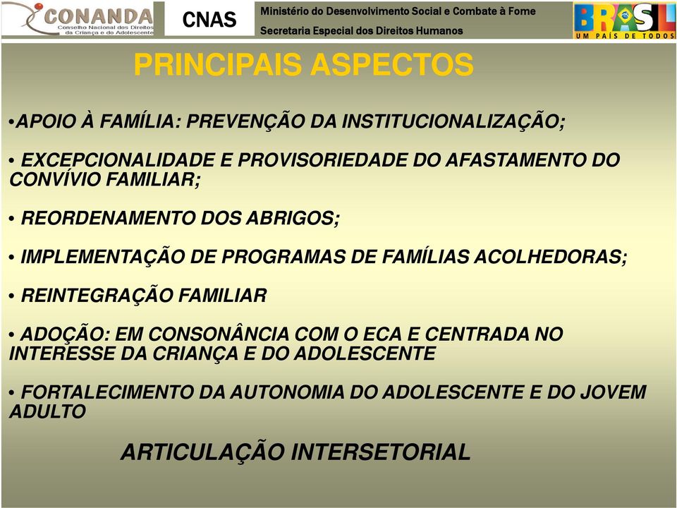 PROGRAMAS DE FAMÍLIAS ACOLHEDORAS; REINTEGRAÇÃO FAMILIAR ADOÇÃO: EM CONSONÂNCIA COM O ECA E CENTRADA NO