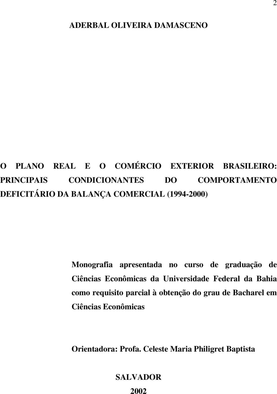 graduação de Ciências Econômicas da Universidade Federal da Bahia como requisito parcial à obtenção