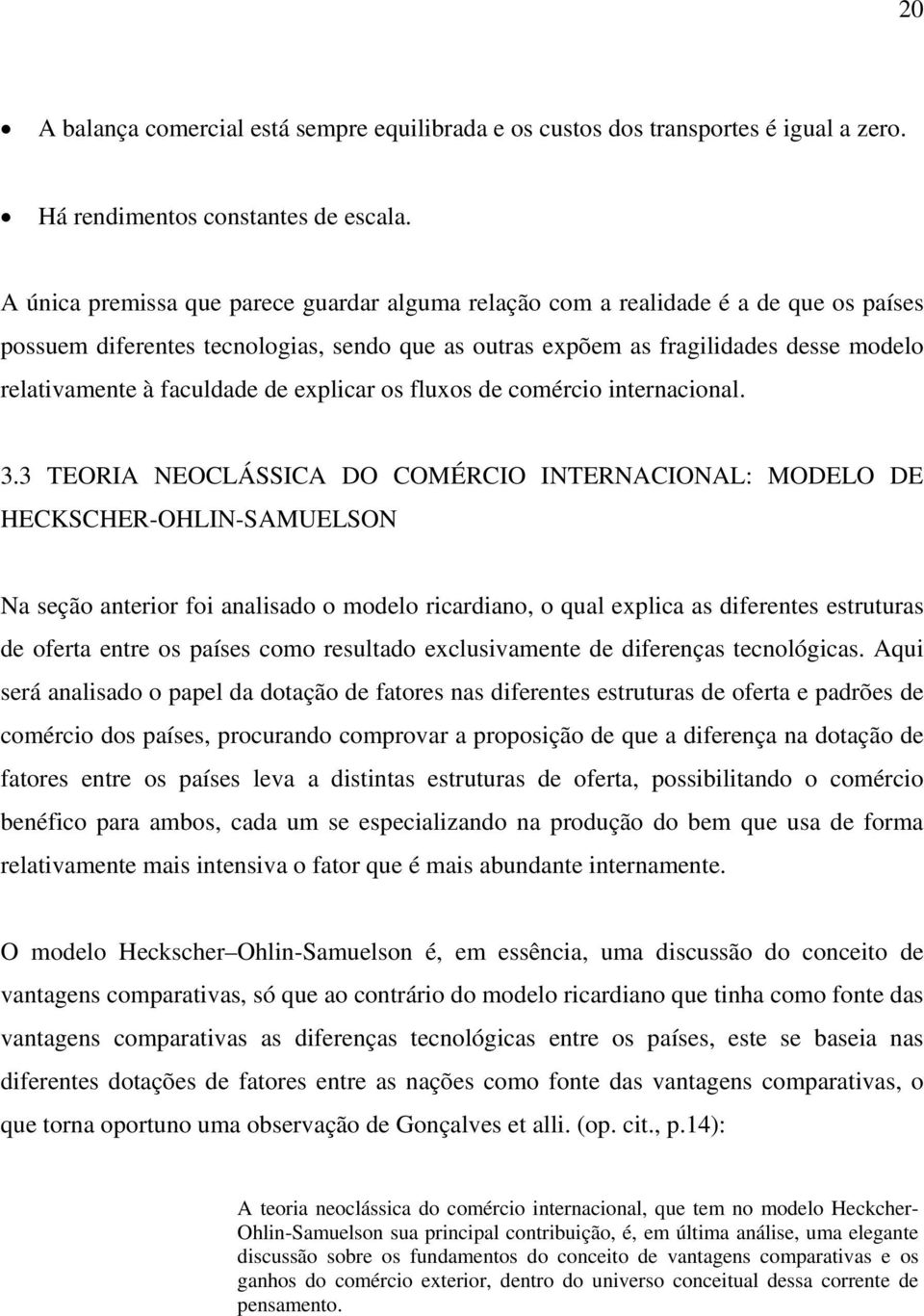 faculdade de explicar os fluxos de comércio internacional. 3.