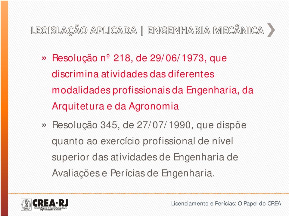 Resolução 345, de 27/07/1990, que dispõe quanto ao exercício profissional de