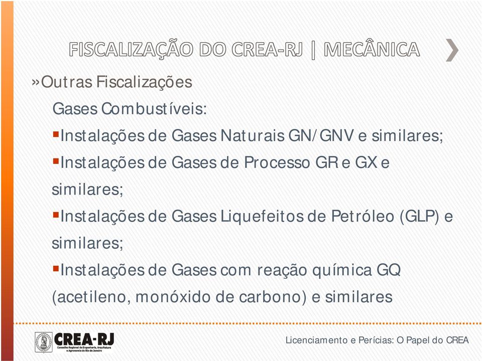 Instalações de Gases Liquefeitos de Petróleo (GLP) e similares;