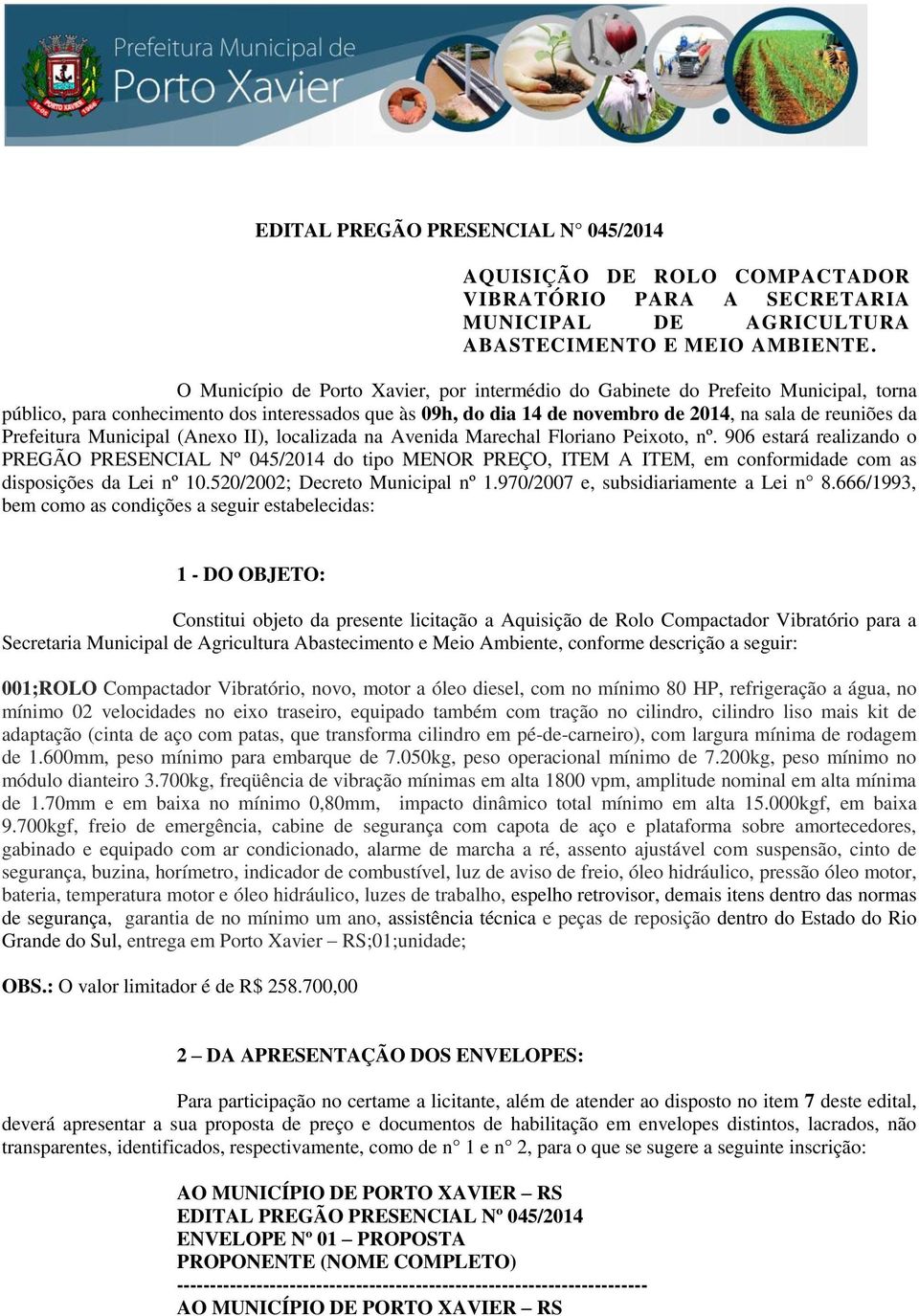 Prefeitura Municipal (Anexo II), localizada na Avenida Marechal Floriano Peixoto, nº.