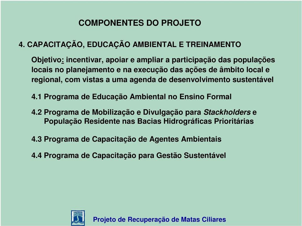 planejamento e na execução das ações de âmbito local e regional, com vistas a uma agenda de desenvolvimento sustentável 4.