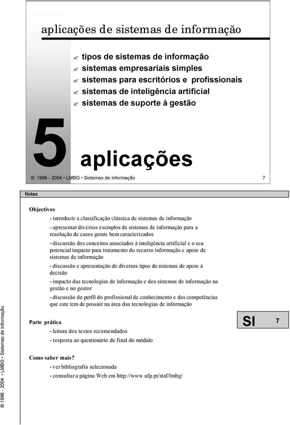 caracterizados - discussão dos conceitos associados à inteligência artificial e o seu potencial impacto para tratamento do recurso informação e apoio de sistemas de informação - discussão e