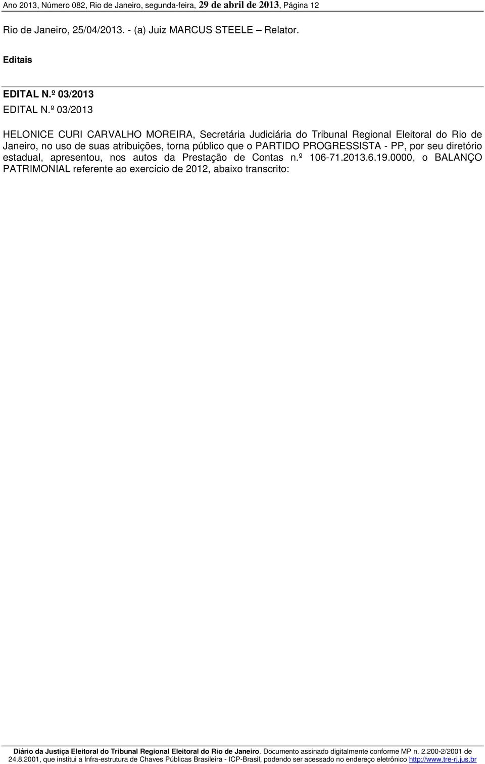 º 03/2013 HELONICE CURI CARVALHO MOREIRA, Secretária Judiciária do Tribunal Regional Eleitoral do Rio de Janeiro, no uso de suas