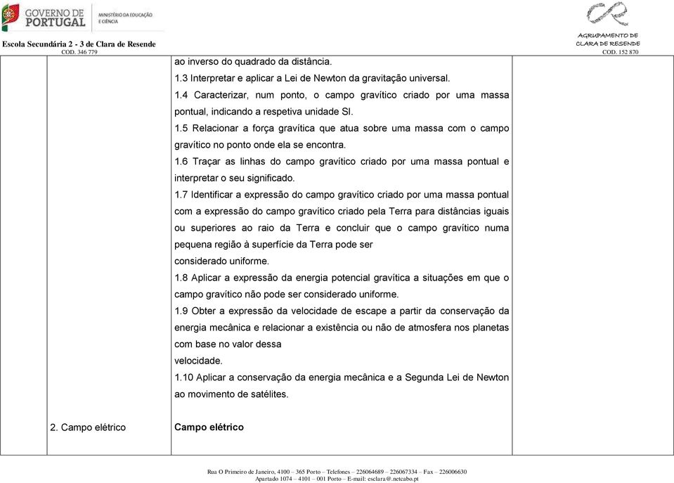 6 Traçar as linhas do campo gravítico criado por uma massa pontual e interpretar o seu significado. 1.