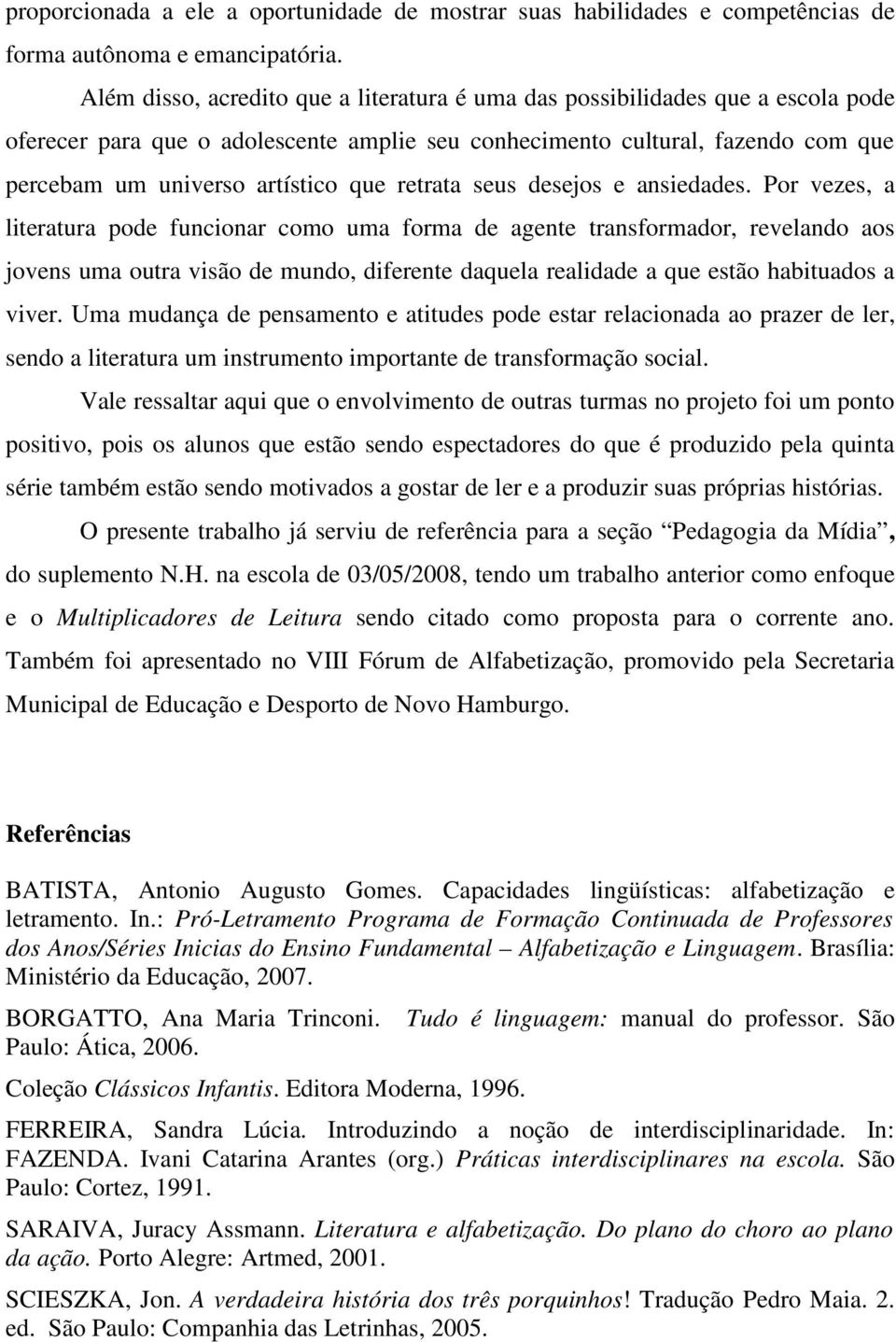 retrata seus desejos e ansiedades.