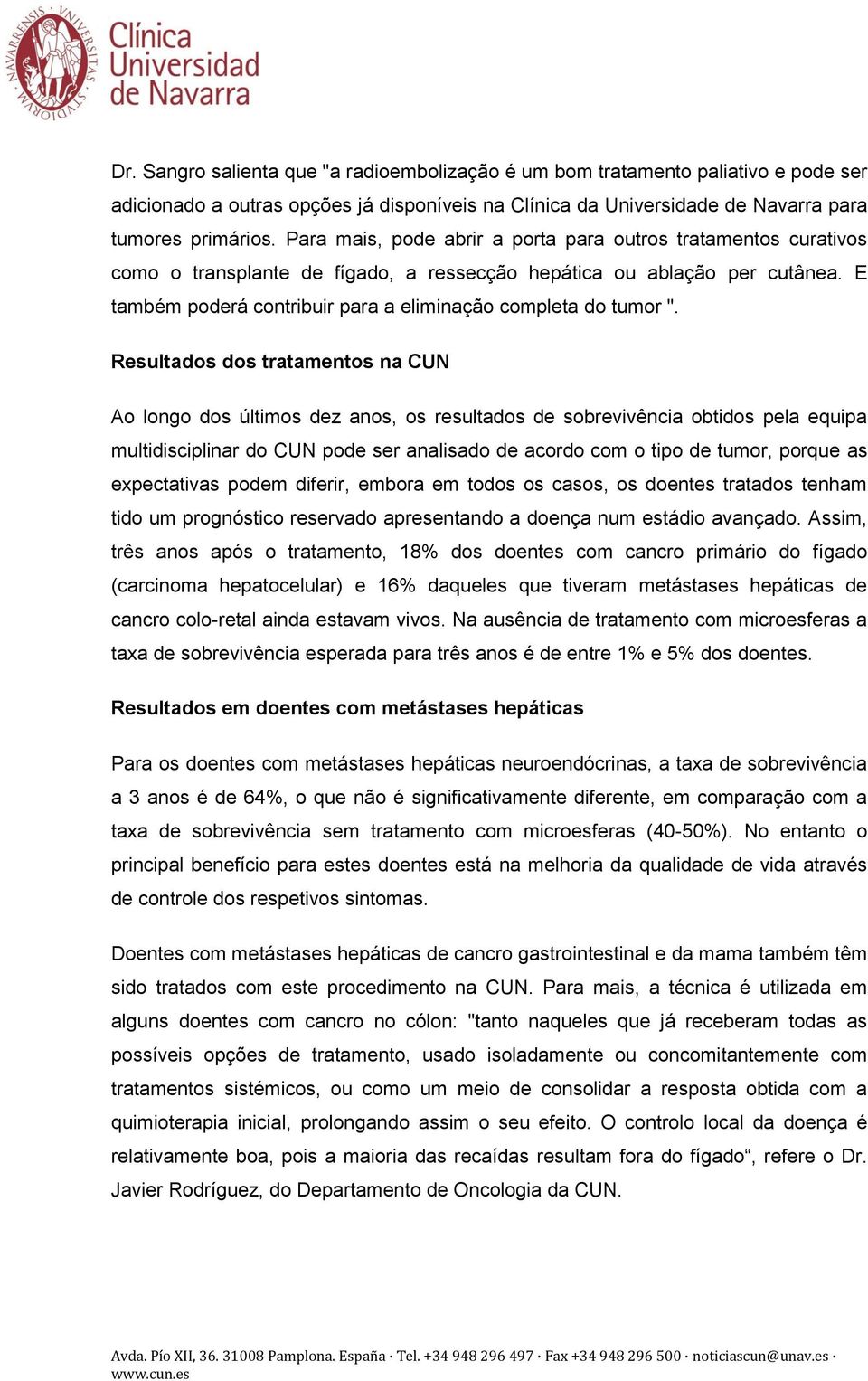 E também poderá contribuir para a eliminação completa do tumor ".