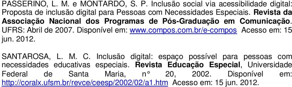 Revista da Associação Nacional dos Programas de Pós-Graduação em Comunicação. UFRS: Abril de 2007. Disponível em: www.comp