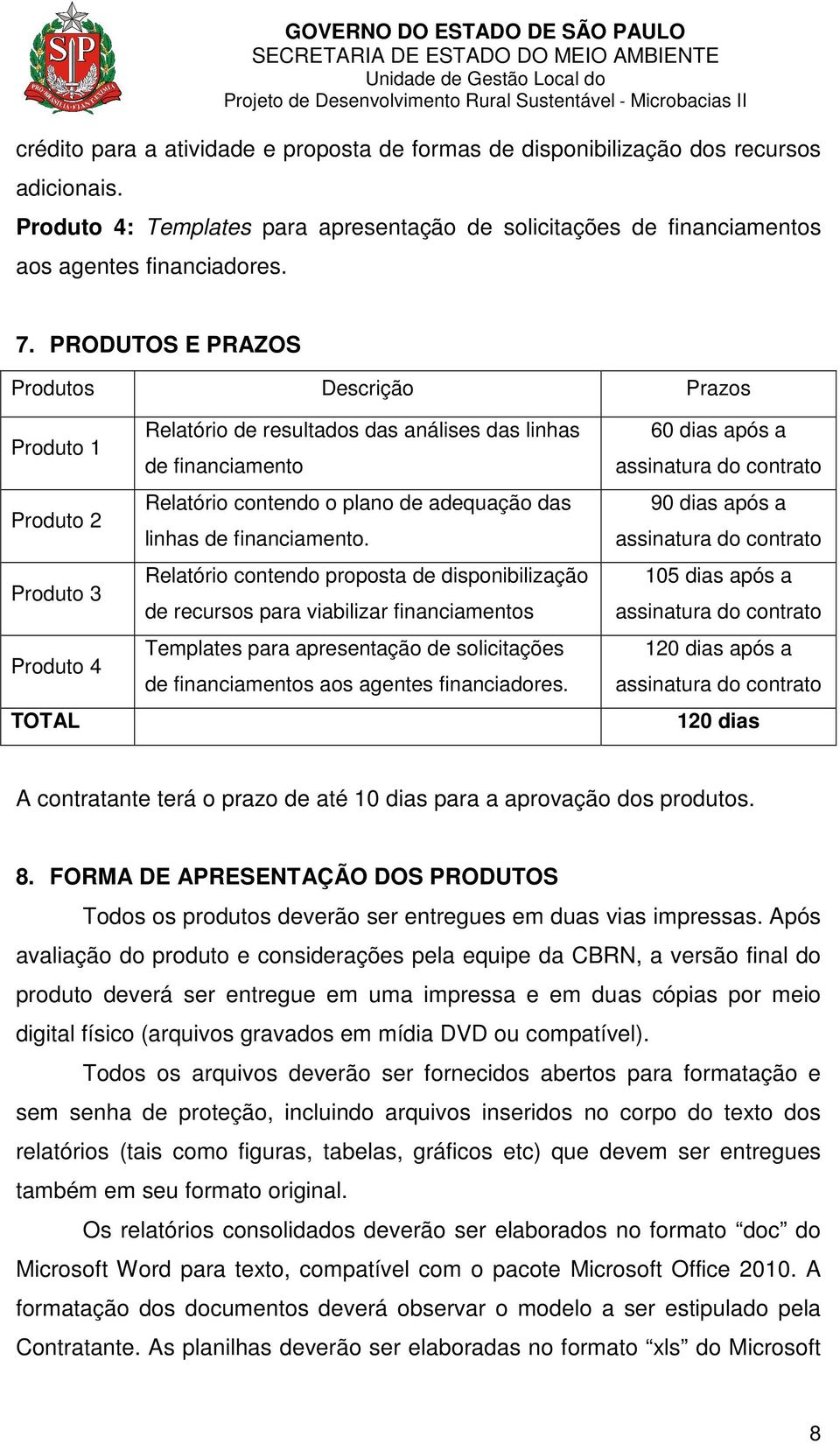 linhas de financiamento.