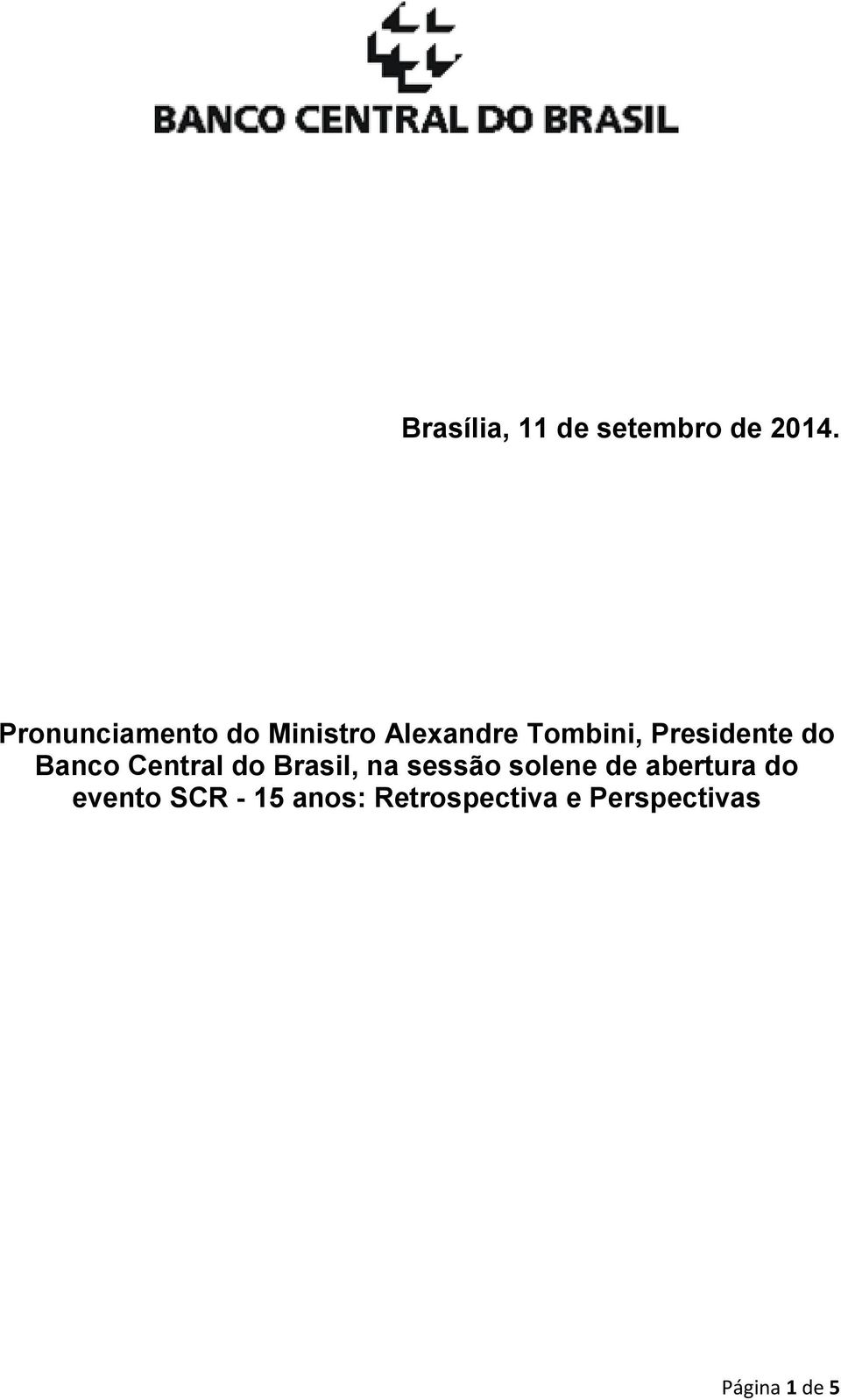 Presidente do Banco Central do Brasil, na sessão