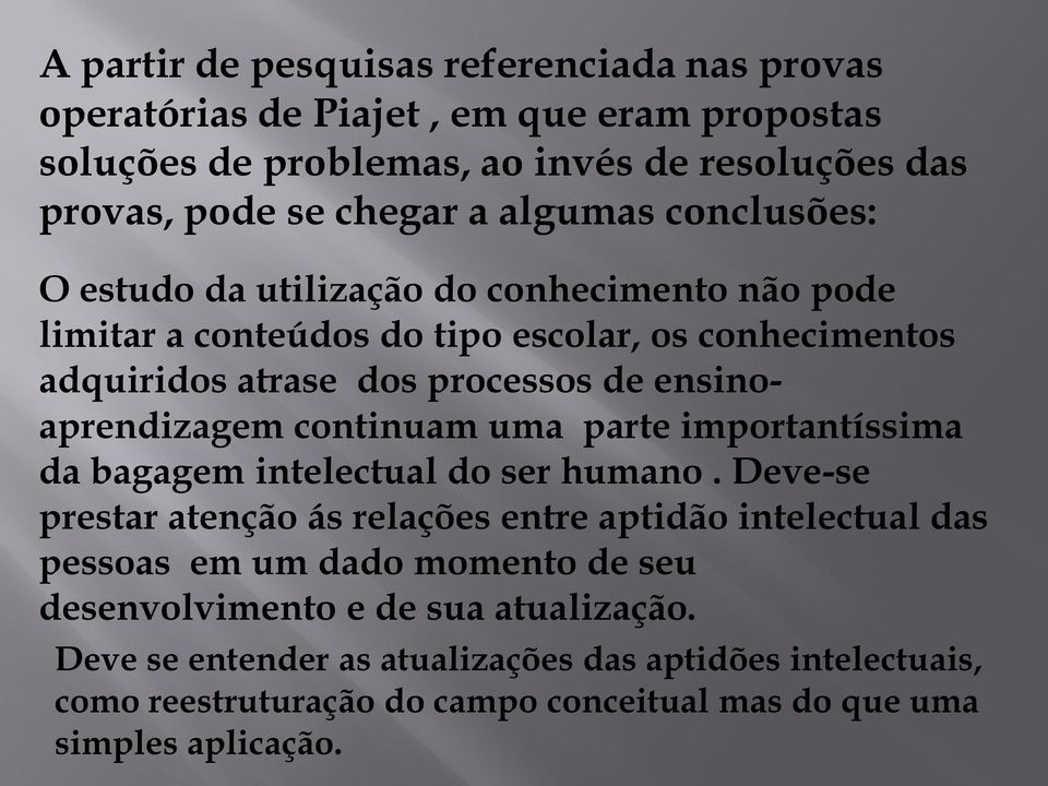 ensinoaprendizagem continuam uma parte importantíssima da bagagem intelectual do ser humano.