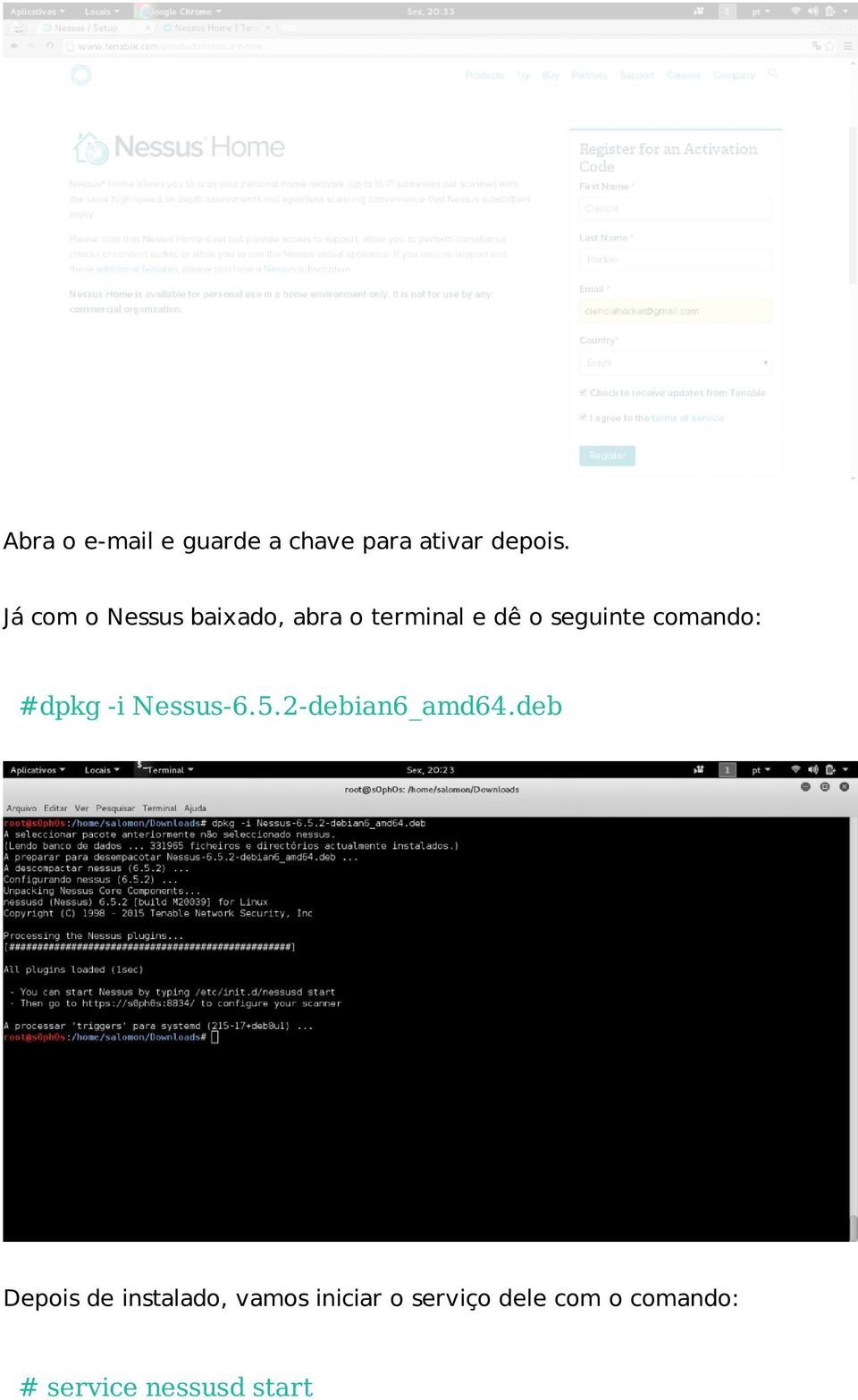 comando: #dpkg -i Nessus-6.5.2-debian6_amd64.