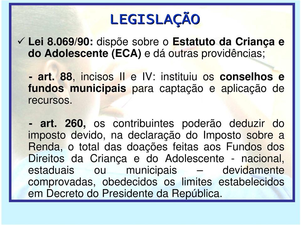 260, os contribuintes poderão deduzir do imposto devido, na declaração do Imposto sobre a Renda, o total das doações feitas aos Fundos