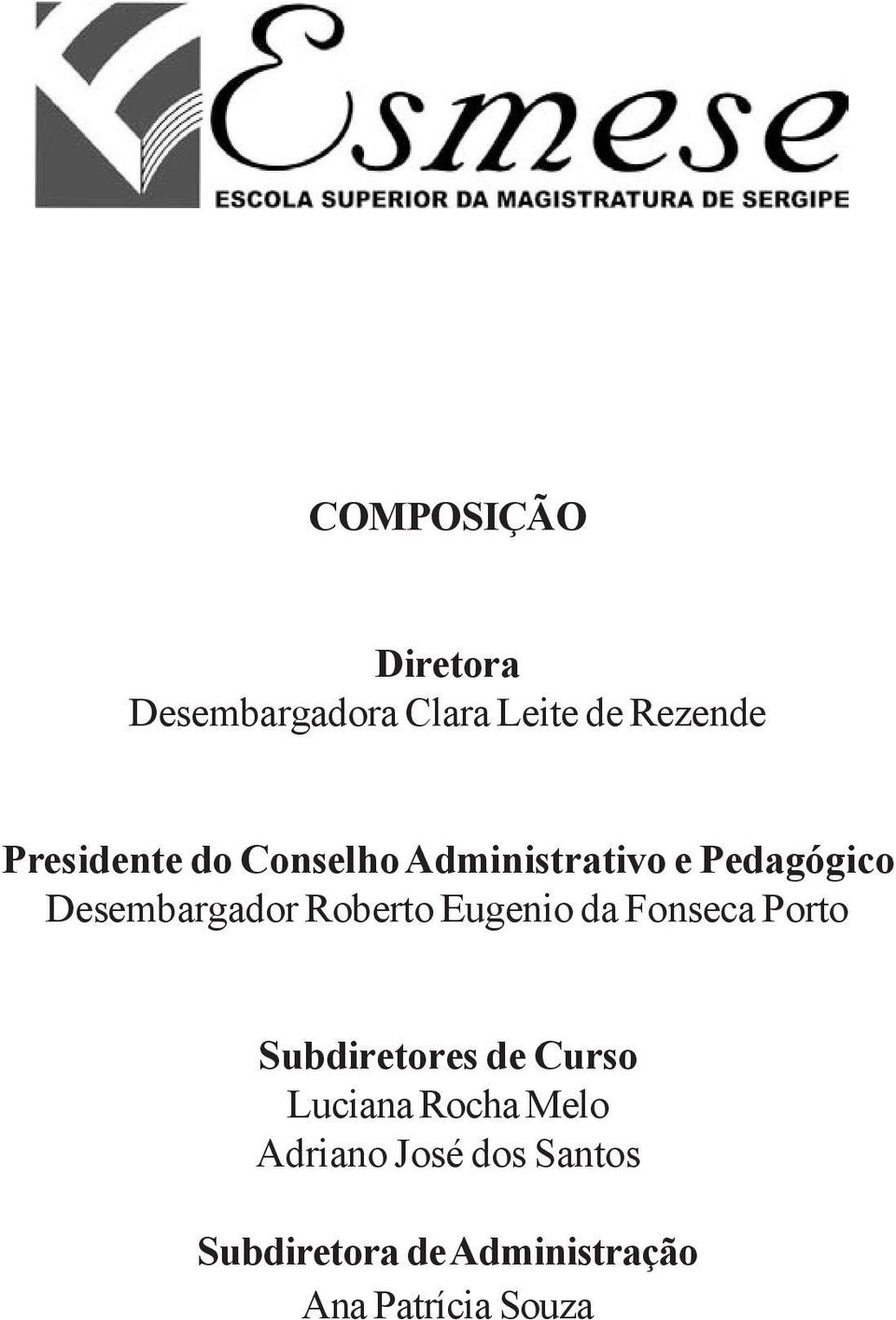 Roberto Eugenio da Fonseca Porto Subdiretores de Curso Luciana