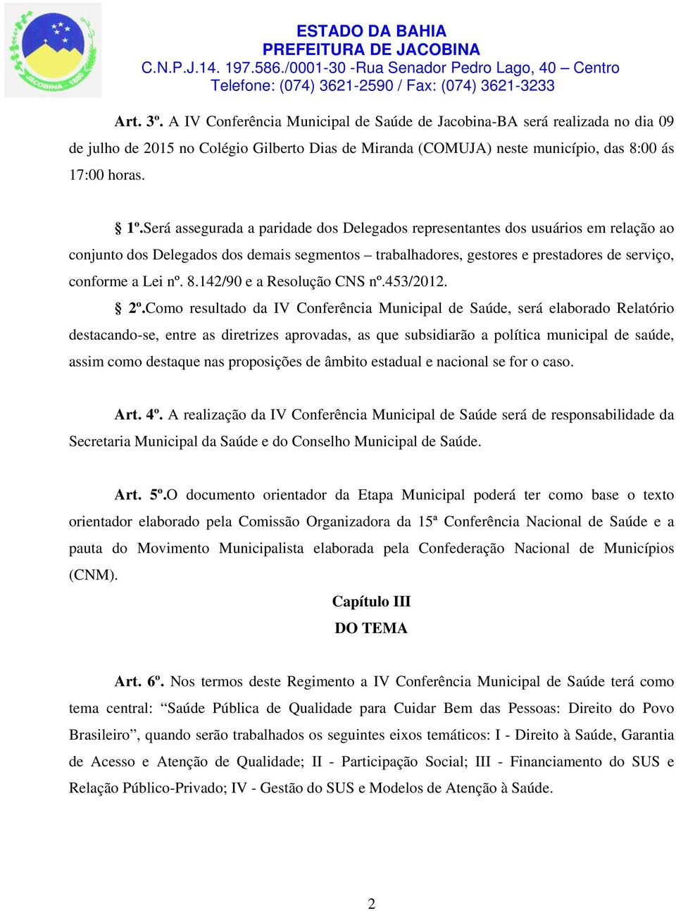 142/90 e a Resolução CNS nº.453/2012. 2º.