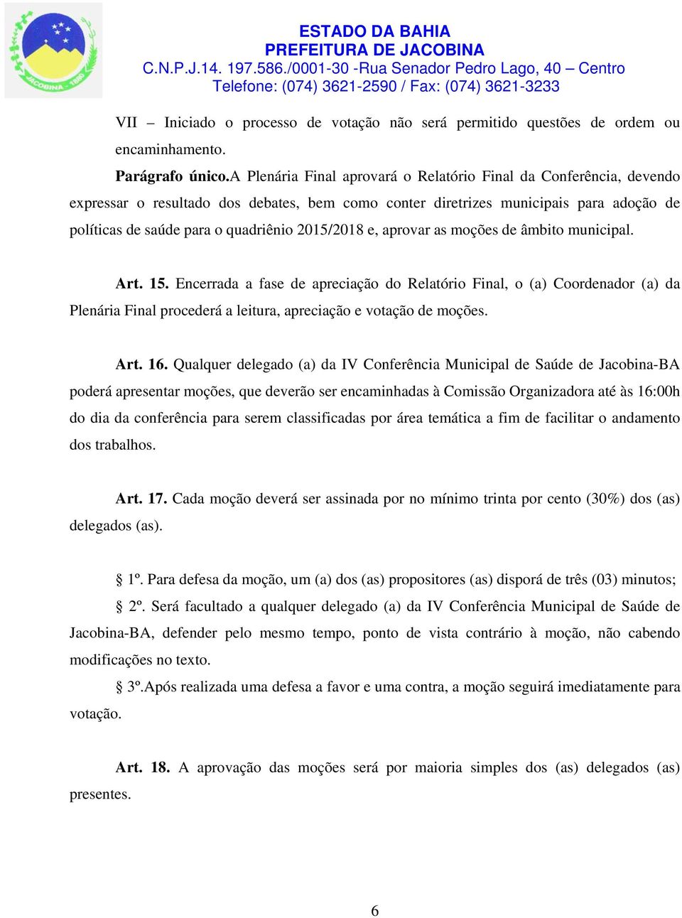 2015/2018 e, aprovar as moções de âmbito municipal. Art. 15.