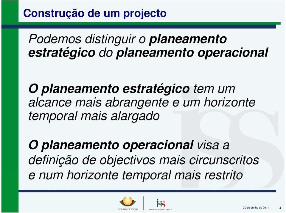 um horizonte temporal mais alargado O planeamento operacional visa a definição de