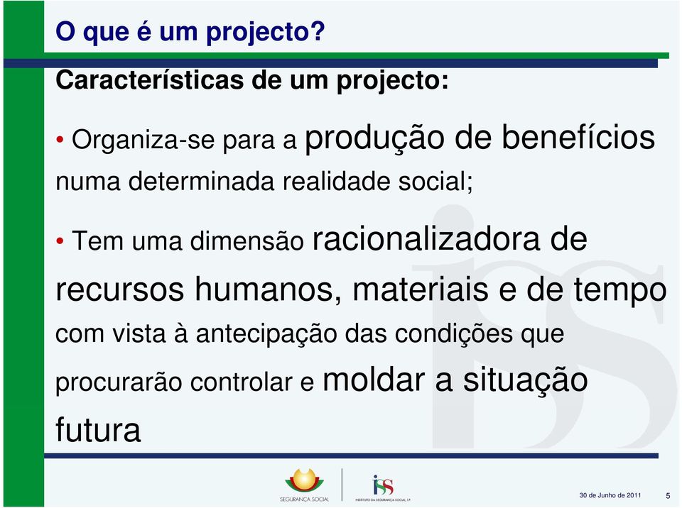 determinada realidade social; Tem uma dimensão racionalizadora de recursos