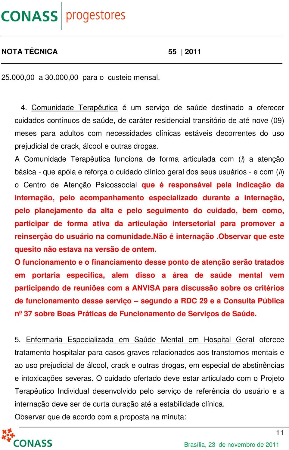 estáveis decorrentes do uso prejudicial de crack, álcool e outras drogas.