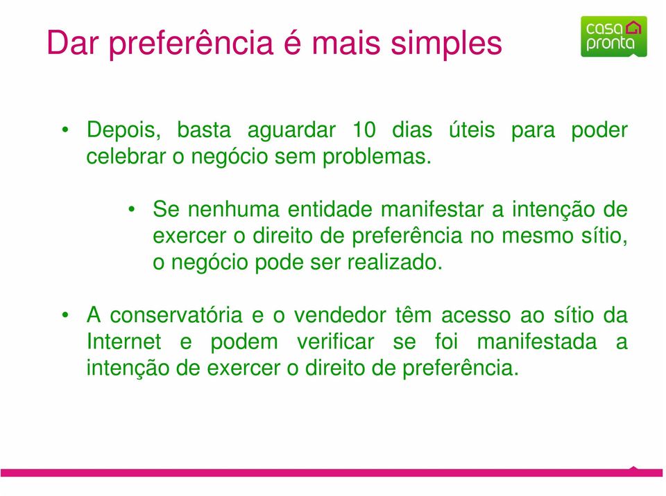 Se nenhuma entidade manifestar a intenção de exercer o direito de preferência no mesmo sítio, o