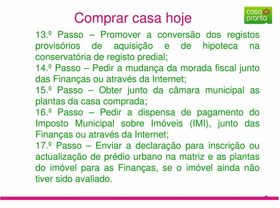 º Passo Obter junto da câmara municipal as plantas da casa comprada; 16.