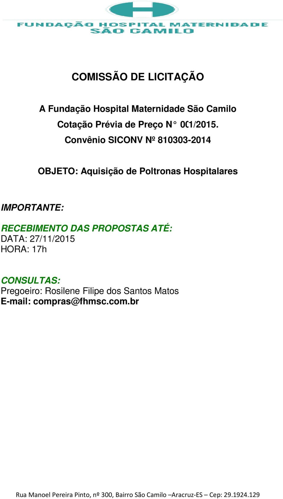 Convênio SICONV Nº 810303-2014 OBJETO: Aquisição de Poltronas Hospitalares