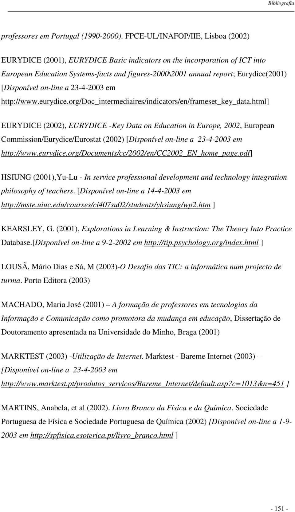 [Disponível on-line a 23-4-2003 em http://www.eurydice.org/doc_intermediaires/indicators/en/frameset_key_data.