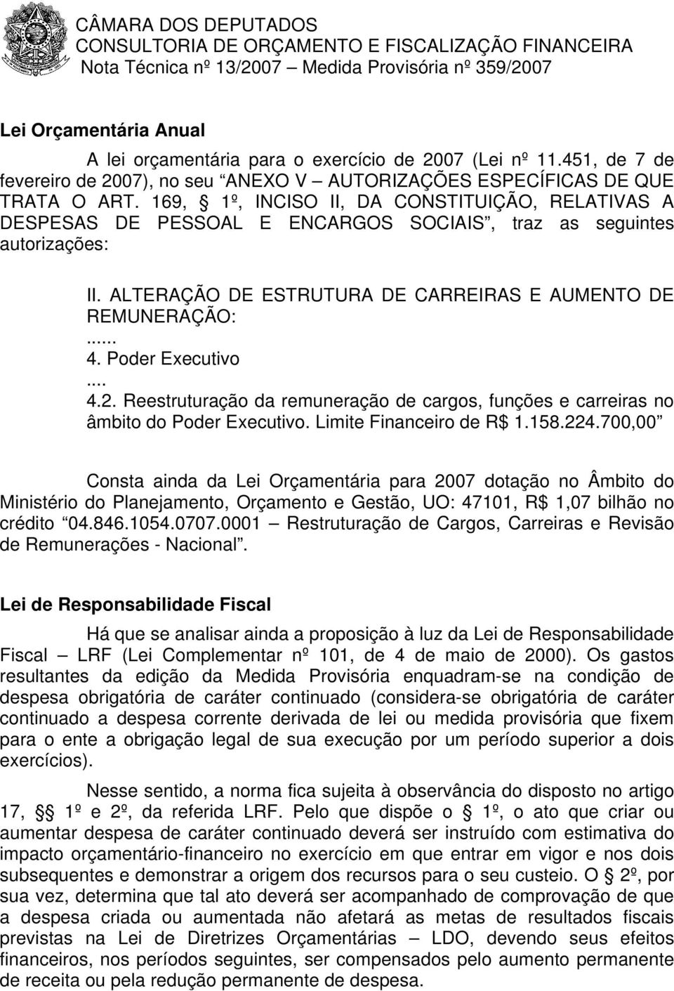 Poder Executivo... 4.2. Reestruturação da remuneração de cargos, funções e carreiras no âmbito do Poder Executivo. Limite Financeiro de R$ 1.158.224.