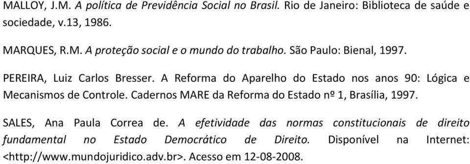 Cadernos MARE da Reforma do Estado nº 1, Brasília, 1997. SALES, Ana Paula Correa de.