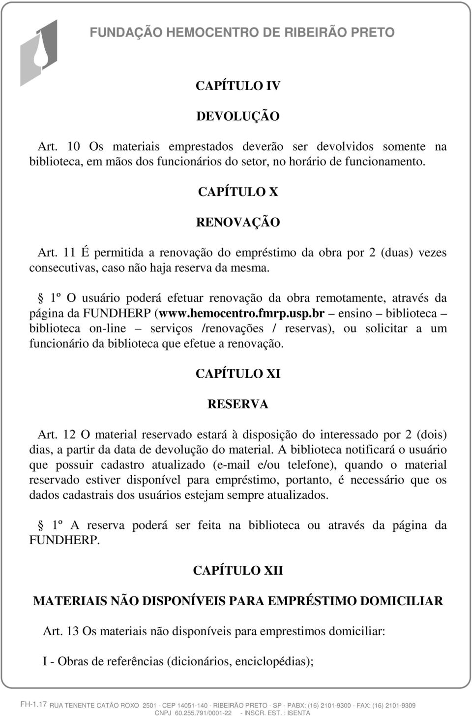 1º O usuário poderá efetuar renovação da obra remotamente, através da página da FUNDHERP (www.hemocentro.fmrp.usp.