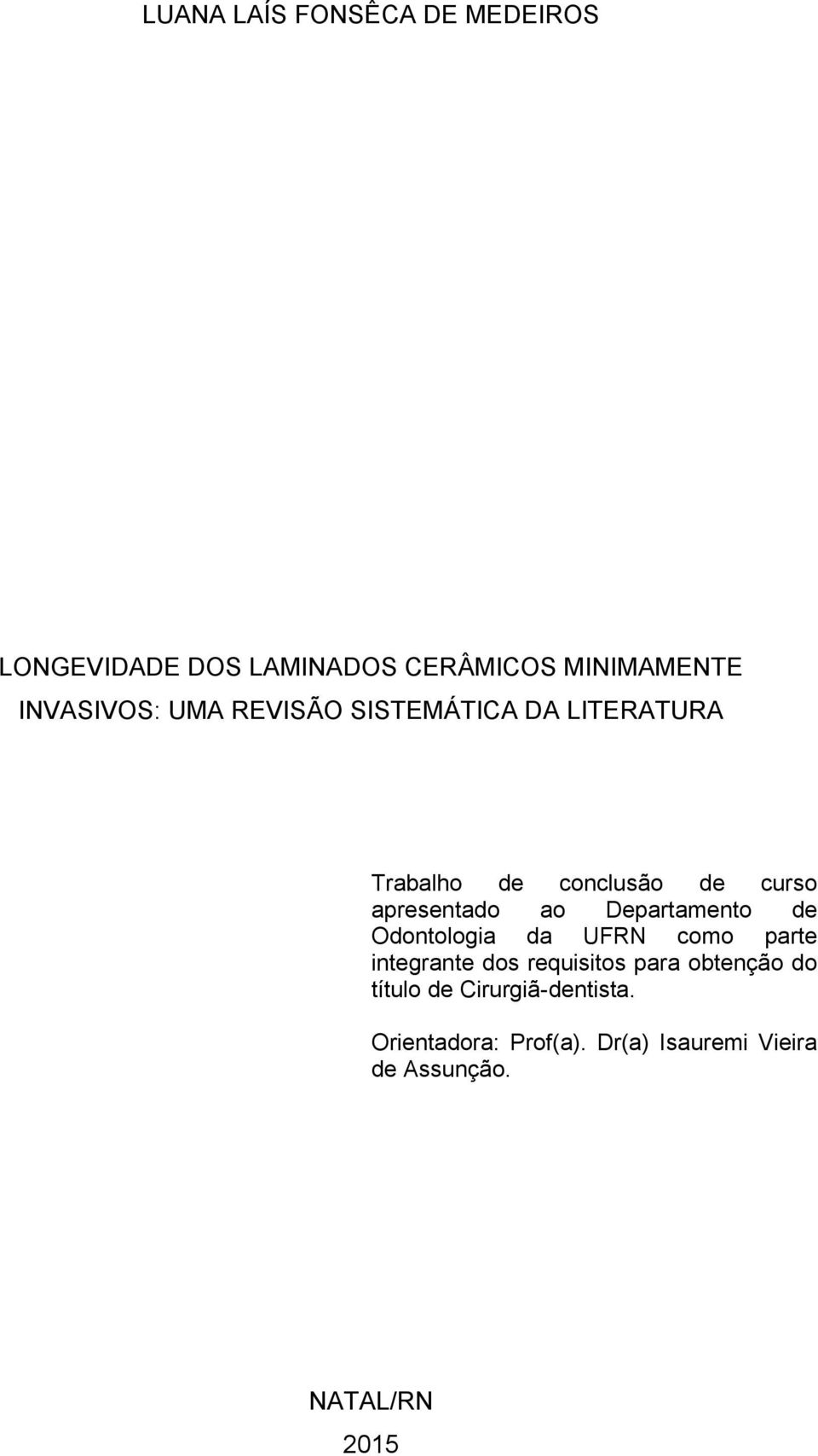 Departamento de Odontologia da UFRN como parte integrante dos requisitos para obtenção do