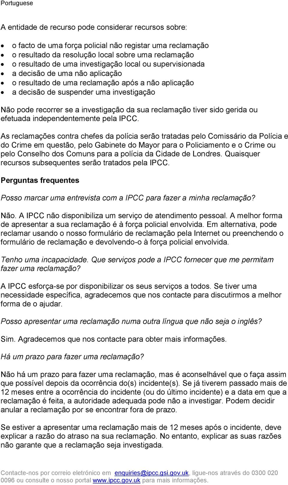 tiver sido gerida ou efetuada independentemente pela IPCC.