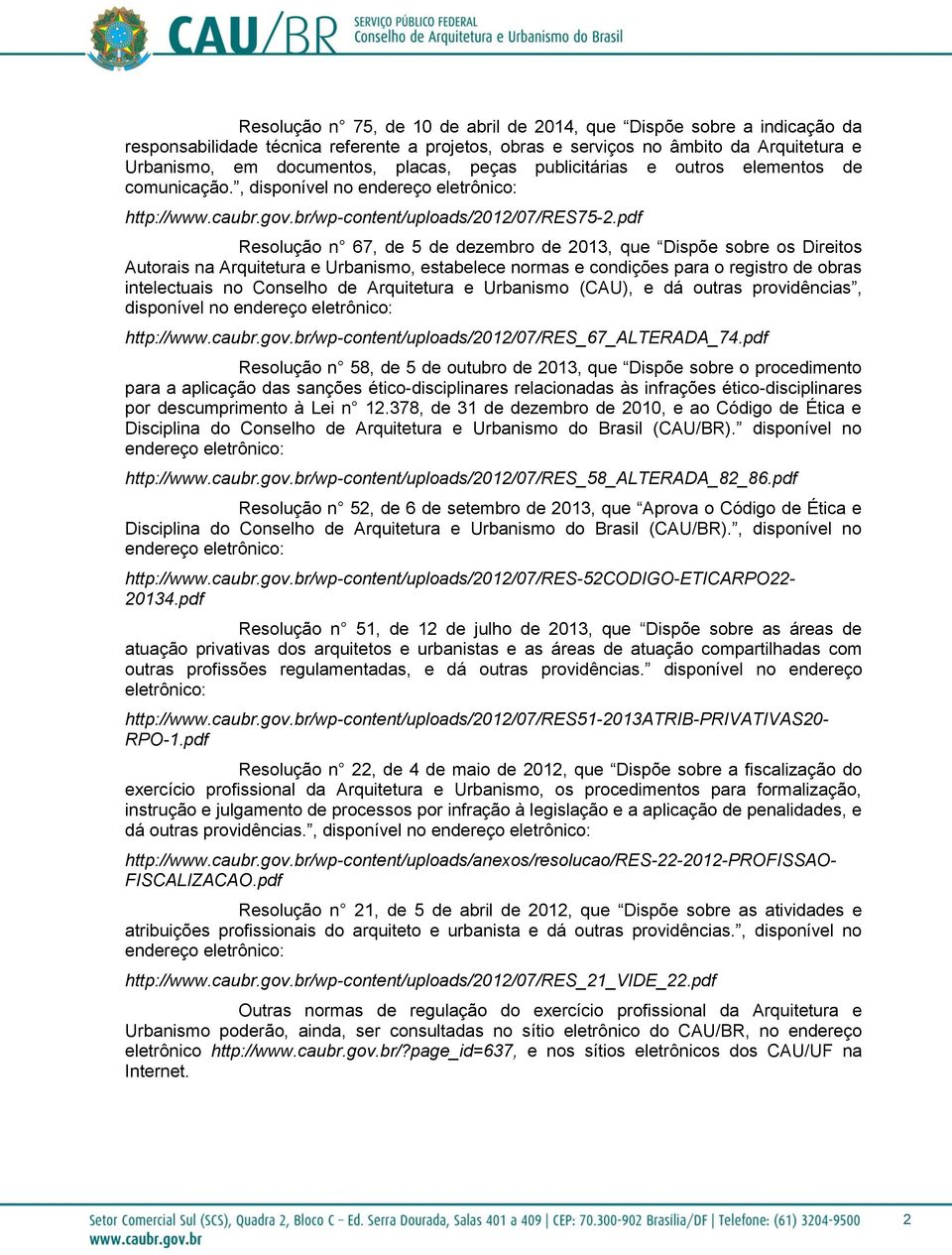 pdf Resolução n 67, de 5 de dezembro de 2013, que Dispõe sobre os Direitos Autorais na Arquitetura e Urbanismo, estabelece normas e condições para o registro de obras intelectuais no Conselho de