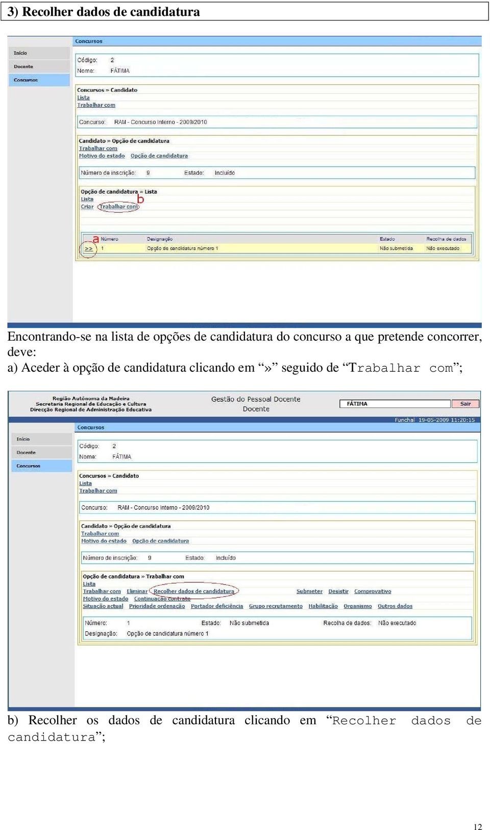 opção de candidatura clicando em» seguido de Trabalhar com ; b)