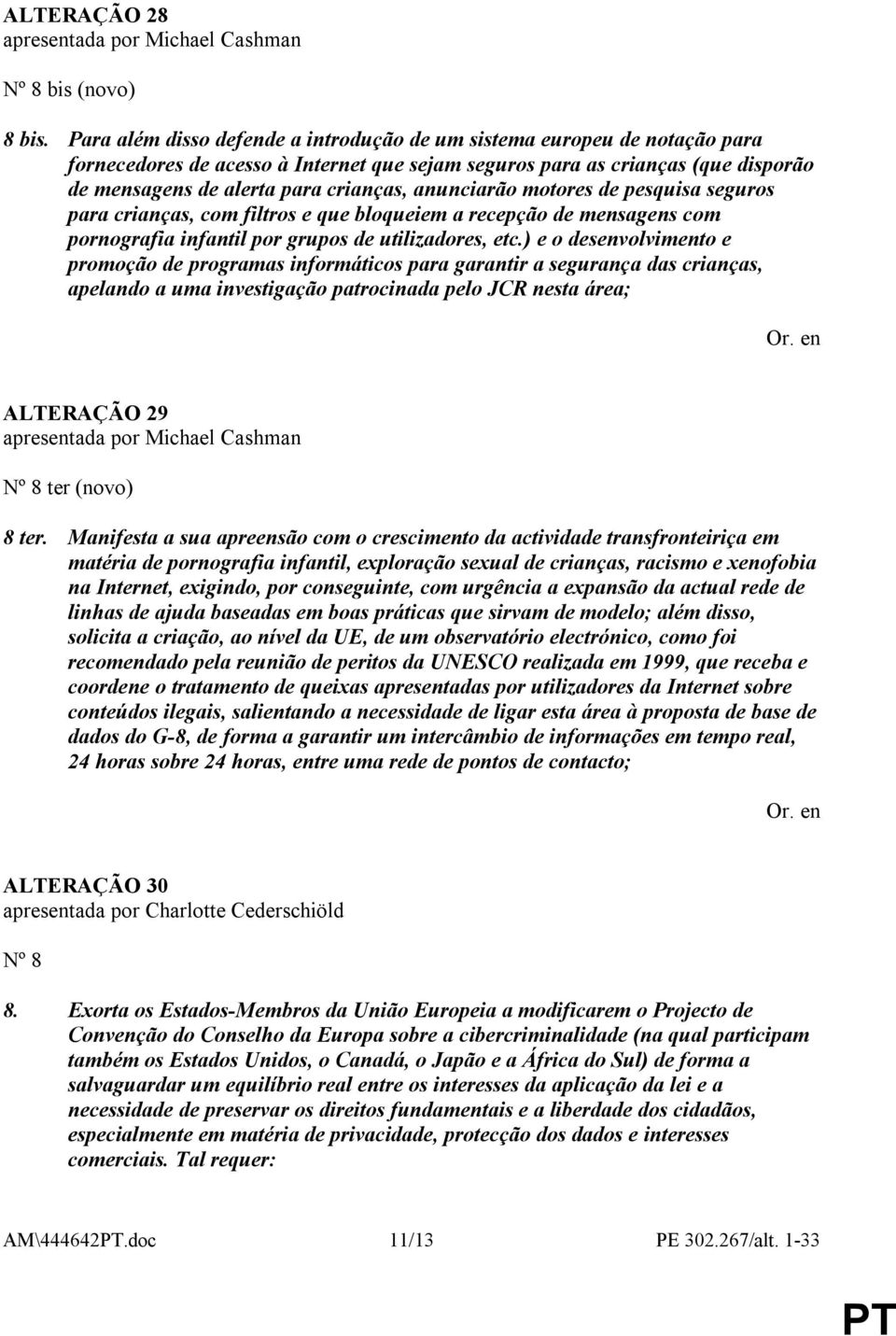 anunciarão motores de pesquisa seguros para crianças, com filtros e que bloqueiem a recepção de mensagens com pornografia infantil por grupos de utilizadores, etc.