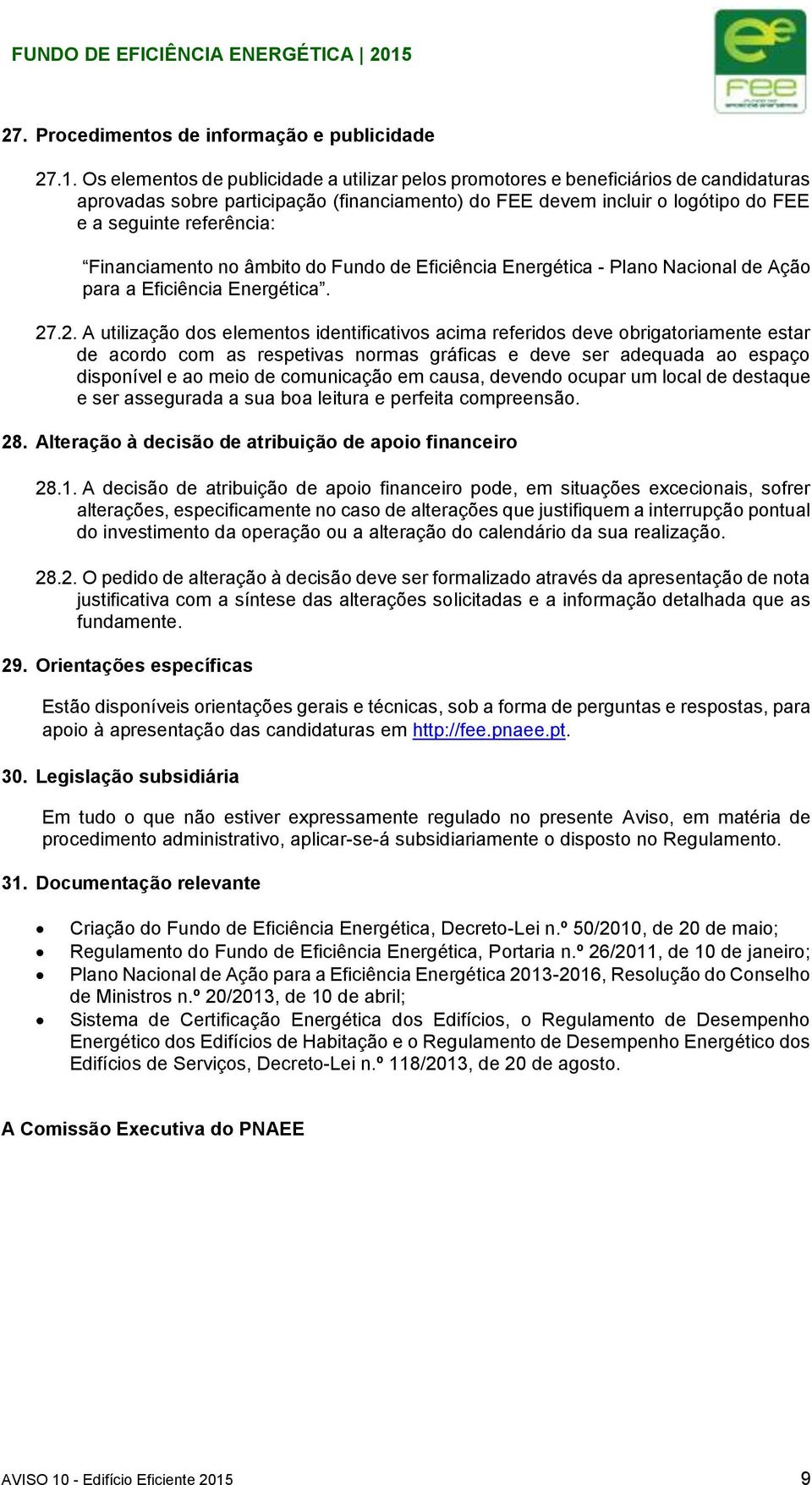 Financiamento no âmbito do Fundo de Eficiência Energética - Plano Nacional de Ação para a Eficiência Energética. 27