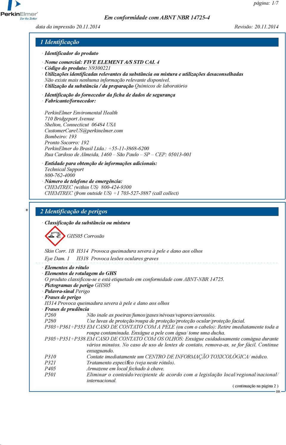 Bridgeport Avenue Shelton, Connecticut 06484 USA CustomerCareUS@perkinelmer.com Bombeiro: 193 Pronto Socorro: 192 PerkinElmer do Brasil Ltda.