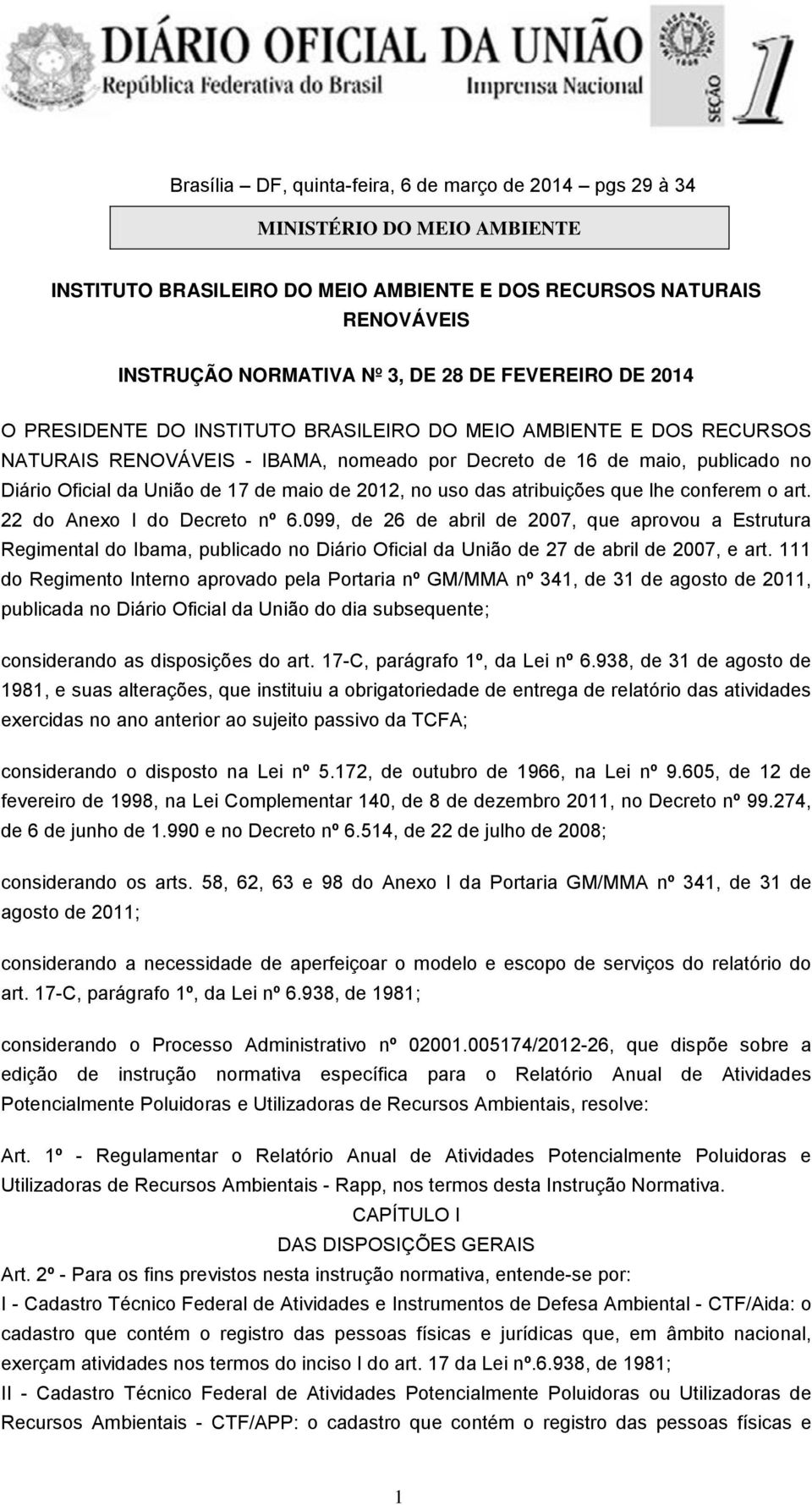 maio de 2012, no uso das atribuições que lhe conferem o art. 22 do Anexo I do Decreto nº 6.