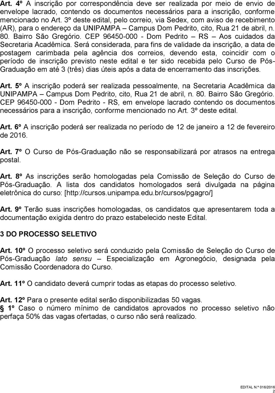 CEP 96450-000 - Dom Pedrito RS Aos cuidados da Secretaria Acadêmica.