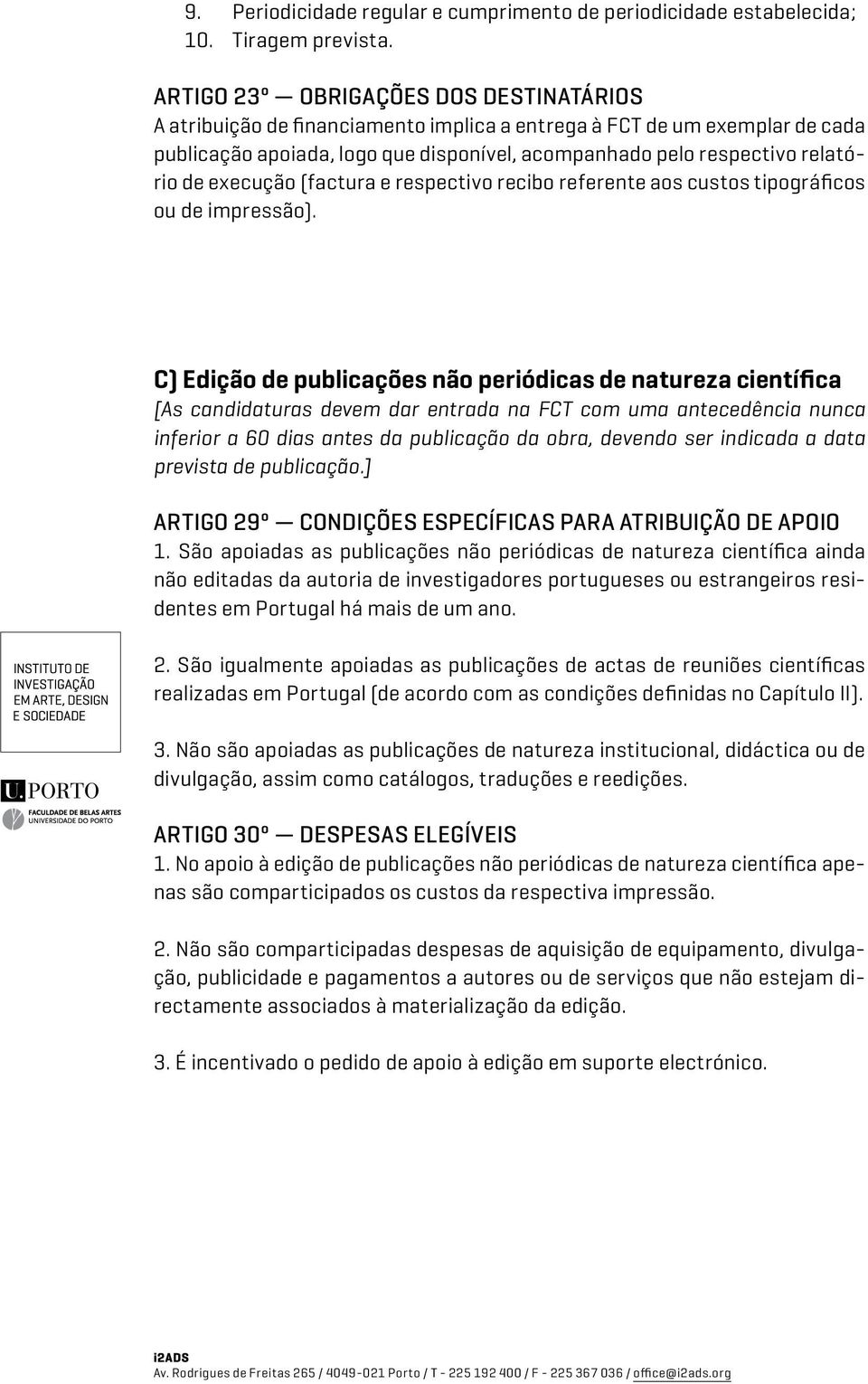 execução (factura e respectivo recibo referente aos custos tipográficos ou de impressão).