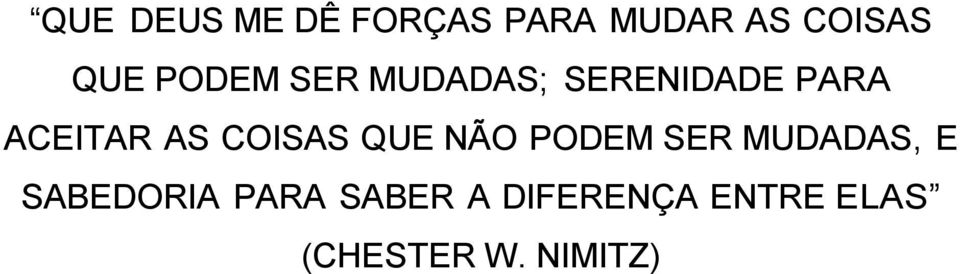 COISAS QUE NÃO PODEM SER MUDADAS, E SABEDORIA