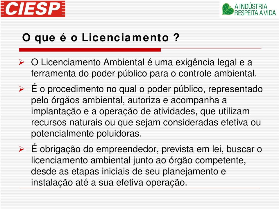 atividades, que utilizam recursos naturais ou que sejam consideradas efetiva ou potencialmente poluidoras.